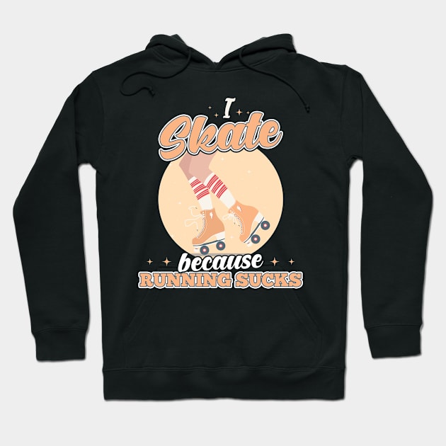 I Skate Because Running Sucks Funny Hoodie by Peco-Designs